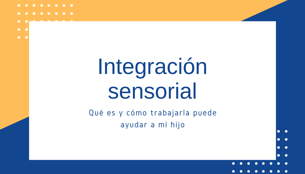 ¿Qué es la integración sensorial?